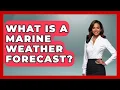 What Is A Marine Weather Forecast - Boat Life Masters