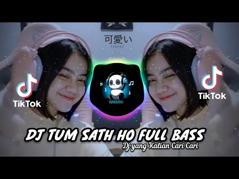 Download MP3 DJ Tum Sath Ho X Kamu Punya Pacar Lagi ( Mashup ) Viral Tiktok Terbaru 2021