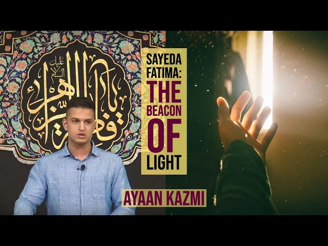 ⁣Sayeda Fatima: The Beacon of Light - Ayaan Kazmi || Fatimiya 2020