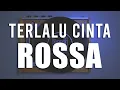 Download Lagu Rossa  - Terlalu Cinta / Live Version (KARAOKE) by Midimidi