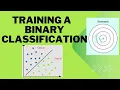 Training a binary classification MACHINE LEARNING LECTURE YOUTUBE