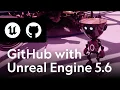 How to use GitHub on an Unreal Engine 5 6 project for revision control