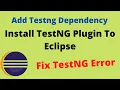 Add TestNG Plugin In Eclipse Add TestNG Dependency to POM file Fix TestNG Error