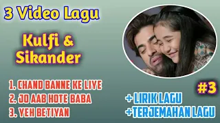 Download 3 Lagu Kulfi dan Sikander +Lirik dan Terjemahan #3 | KULFI ANTV MP3