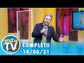 Download Lagu Você na TV (14/06/21) | Completo