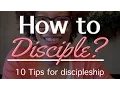 How to Disciple 10 tips on Discipleship