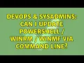 DevOps SysAdmins Can I update PowerShell WinRM WinMF via command line