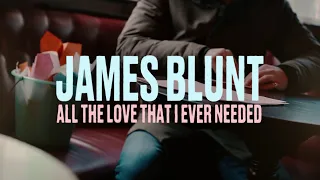 James Blunt - All The Love That I Ever Needed