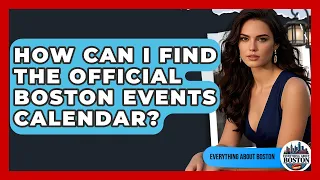 How Can I Find the Boston Events Calendar - Everything About Boston