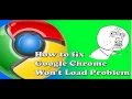 How to fix Google Chrome Won t Load Problem Tutorial