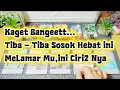 Lagu Kaget Bangeett...Tiba - Tiba Sosok Hebat ini MeLamar Mu,ini Ciri2 Nya.👤💐