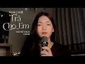 Download Lagu Trả Cho Em - Khánh Cường || Nguyệt Chan Cover - Em trả cho anh tự do....