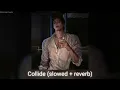 Download Lagu Collide - Justin Skye ft Tyga (slowed +reverb)