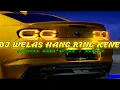 Download Lagu DJ WELAS HANG RING KENE •JARANAN DORR STYLE | SLOWED | VIRAL TIK TOK
