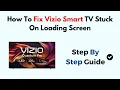How To Fix Vizio Smart TV Stuck On Loading Screen