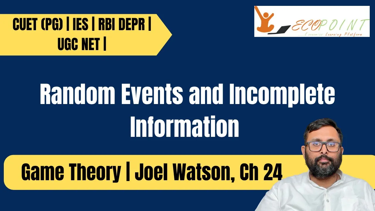 Game Theory | Random Events and Incomplete Information | Part 1 | Joel Watson, Ch 24 |