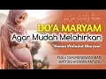 Download Lagu DOA AGAR DIPERMUDAH LAHIRAN (HANNA WALADAT MARYAM) - Doa Maryam untuk Ibu Hamil - Kuntriksi Ellail
