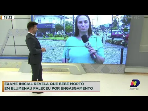 Exame inicial revela que bebê morto em Blumenau faleceu por engasgamento