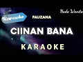 Download Lagu [Karaoke] CIINAN BANA – KARAOKE NADA WANITA – FAUZANA