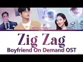 Boyfriend On Demand OST - Yena (최예나) 'Zig Zag' Lyrics