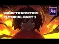 Warp Transitions Tutorial Part 1 After Effects AMV