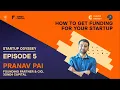 Startup Odyssey S01E05 Pranav Pai - How to get funding for your startups