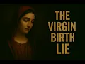 Lagu The Virgin Birth Was Fabricated – Proof They Hid for Centuries