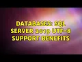 Databases SQL Server 2019 UTF-8 Support Benefits 2 Solutions