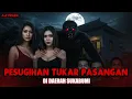 Download Lagu KISAH PESUGIHAN‼️ Dua Pasutri di Sukabumi Kaya Mendadak, Ternyata Lakukan RITUAL TUKAR PASANGAN ❗