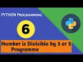 How to check whether a number is divisible by 3 or 5 using python program