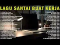 Download Lagu LAGU INDONESIA TERBARU 2024 | LAGU SANTAI MALAM HARI | LAGU SANTAI PAGI HARI | LAGU TAHUN 2000AN