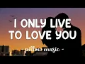 Download Lagu I Only Live To Love You - Cliff Richard (Lyrics) 🎵