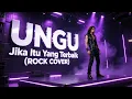 Lagu UNGU - JIKA ITU YANG TERBAIK | ROCK METAL COVER