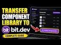 How to transfer your site s component library into Bit dev - Complete Guide