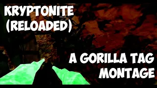 Kryptonite Reloaded A Gorilla Tag Montage 