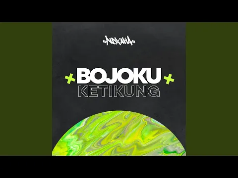 Download MP3 Bojoku Ketikung