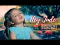 Lagu 4-Year-Old Angelica Nero DESTROYS Hey Jude… And Our Hearts (The Beatles Cover)