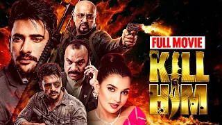 KILL HIM | Full Action Movie | Ananta Jalil | Barsha | Misha Sawdagor | Rubel | Md. Iqbal