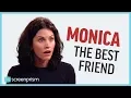 Monica Geller the Best Friend