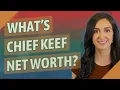 What s Chief Keef net worth