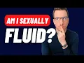 Do you have fluid sexuality How to know for sure