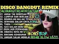Lagu ALBUM REMIX DANGDUT POP NOSTALGIA 2025 ❗❗SPESIAL LAGU KENANGAN TERPOPULER