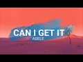 Download Lagu Can I Get It - Adele (Lyrics)