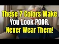 These 7 Colors That Make You Look Poor Never Wear Them