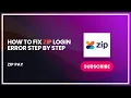 How to Fix Zip Login Error Step by Step