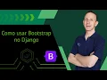 - How to use Bootstrap with Django
