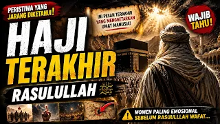 HAJI TERAKHIR RASULULLAH ﷺ, PERPISAHAN YANG MEMBUAT UMAT MENANGIS