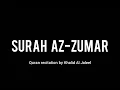 Download Lagu Surah Az-Zumar (39) • Khalid Al Jaleel