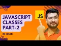 Classes Part-2 in Javascript Classes JavaScript Tutorial for beginners in Hindi