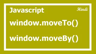94 Javascript window moveTo and moveBy method in Hindi